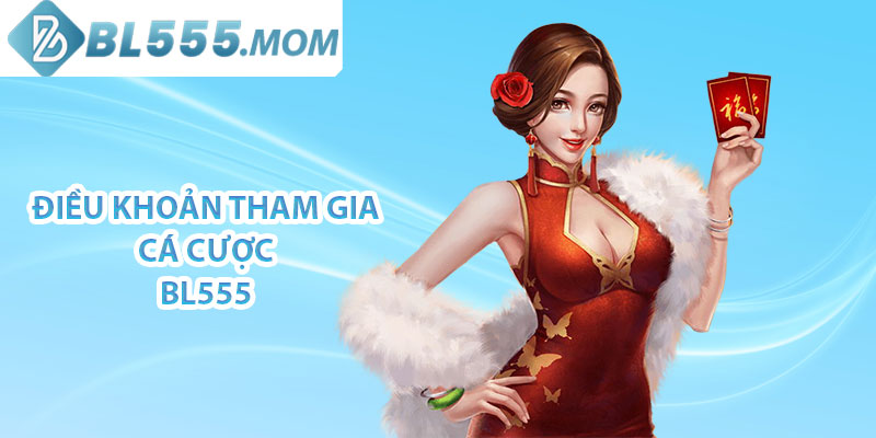 Điều khoản tham gia cá cược BL555