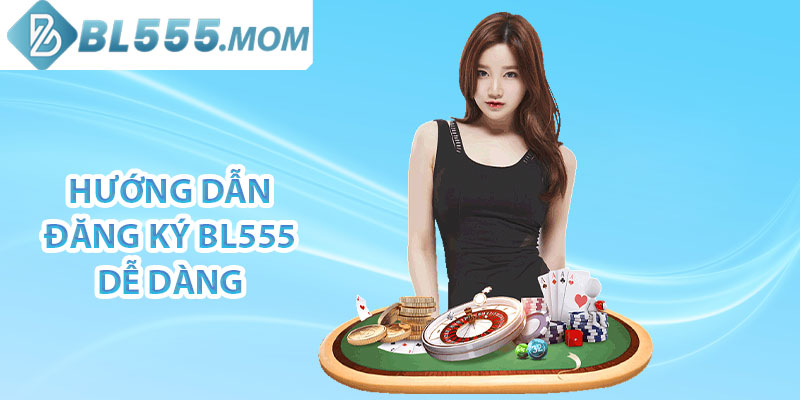 Hướng dẫn đăng ký BL555 dễ dàng