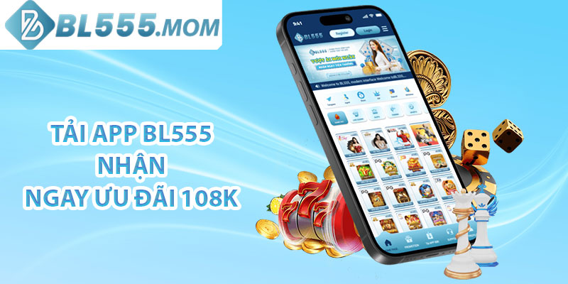 Tải app BL555 nhận ngay ưu đãi 108K
