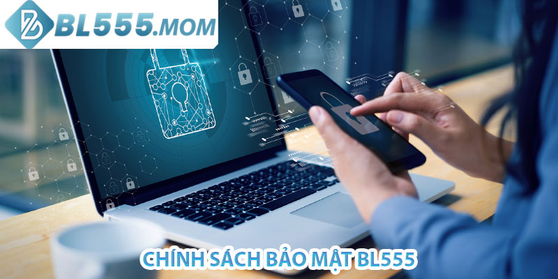 chính sách bảo mật bl555