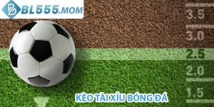 kèo tài xỉu bóng đá